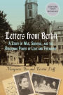 Letters From Berlin: A Story of War, Survival, and the Redeeming Power of Love and Friendship