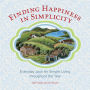 Finding Happiness in Simplicity: Everyday Joys for Simple Living throughout the Year