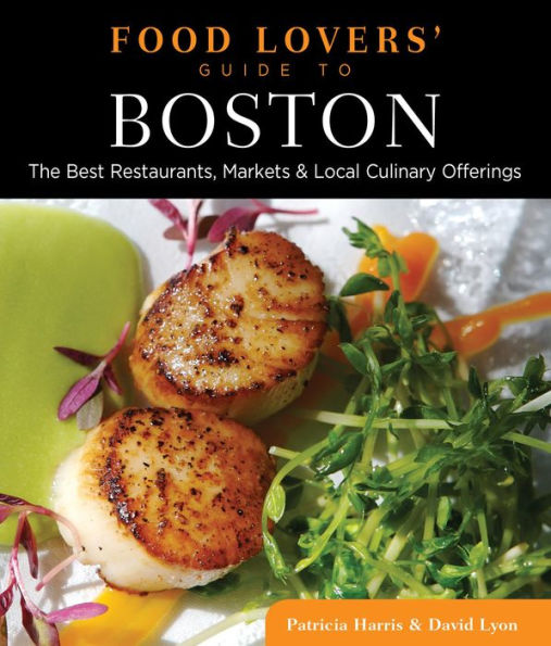 Food Lovers' Guide to® Boston: The Best Restaurants, Markets & Local Culinary Offerings