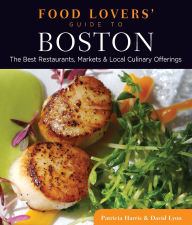 Title: Food Lovers' Guide to® Boston: The Best Restaurants, Markets & Local Culinary Offerings, Author: Patricia Harris