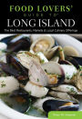 Food Lovers' Guide to® Long Island: The Best Restaurants, Markets & Local Culinary Offerings