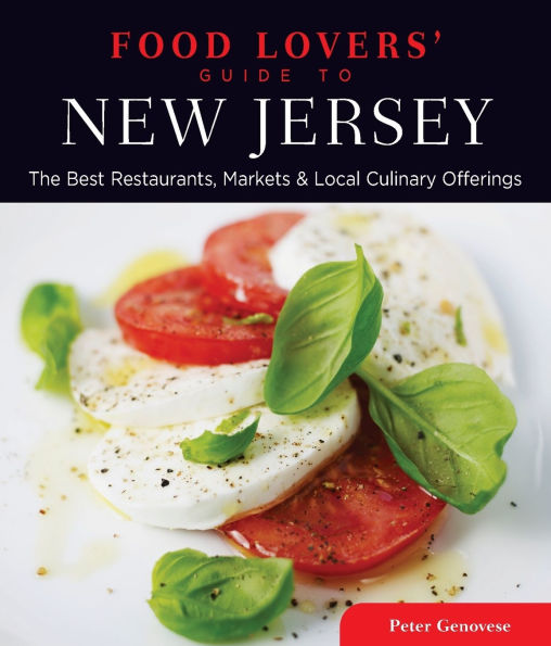 Food Lovers' Guide to® New Jersey: The Best Restaurants, Markets & Local Culinary Offerings
