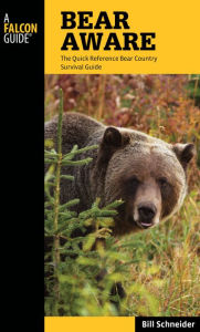 Title: Bear Aware: The Quick Reference Bear Country Survival Guide, Author: Bill Schneider