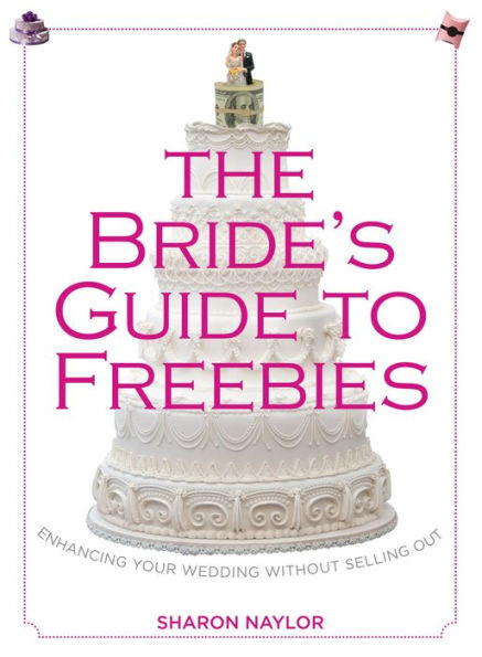 The Bride's Guide to Freebies: Enhancing Your Wedding without Selling Out