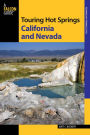 Touring Hot Springs California and Nevada, 3rd: A Guide to the Best Hot Springs in the Far West