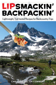 Lipsmackin' Backpackin', 2nd: Lightweight Trail-tested Recipes for Backcountry Trips