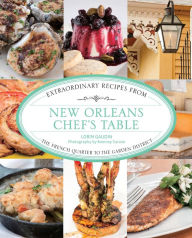 New Orleans Chef's Table: Extraordinary Recipes from this Storied Louisiana City
