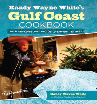 Title: Randy Wayne White's Gulf Coast Cookbook: With Memories And Photos Of Sanibel Island, Author: Randy Wayne White