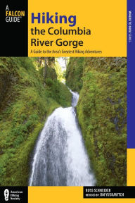 Title: Hiking the Columbia River Gorge: A Guide to the Area's Greatest Hiking Adventures, Author: Jim Yuskavitch