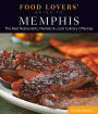 Food Lovers' Guide to® Memphis: The Best Restaurants, Markets & Local Culinary Offerings