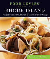 Title: Food Lovers' Guide to® Rhode Island: The Best Restaurants, Markets & Local Culinary Offerings, Author: Patricia Harris