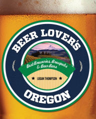 Title: Beer Lover's Oregon, Author: Logan Thompson