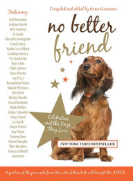 Title: No Better Friend: Celebrities And The Dogs They Love, Author: Elke Gazzara
