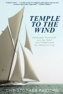 Temple to the Wind: Nathanael Herreshoff and the Yacht that Transformed the America's Cup