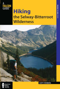 Title: Hiking the Selway-Bitterroot Wilderness, Author: Scott Steinberg
