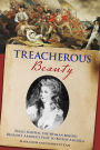 Treacherous Beauty: Peggy Shippen, the Woman behind Benedict Arnold's Plot to Betray America