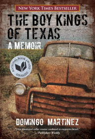 Title: Boy Kings of Texas: A Memoir, Author: Domingo Martinez