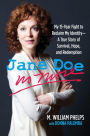 Jane Doe No More: My 15-Year Fight to Reclaim My Identity--A True Story of Survival, Hope, and Redemption