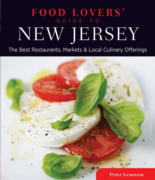 Food Lovers' Guide to® New Jersey: The Best Restaurants, Markets & Local Culinary Offerings