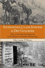 Sourdoughs, Claim Jumpers & Dry Gulchers: Fifty of the Grittiest Moments in the History of Frontier Prospecting