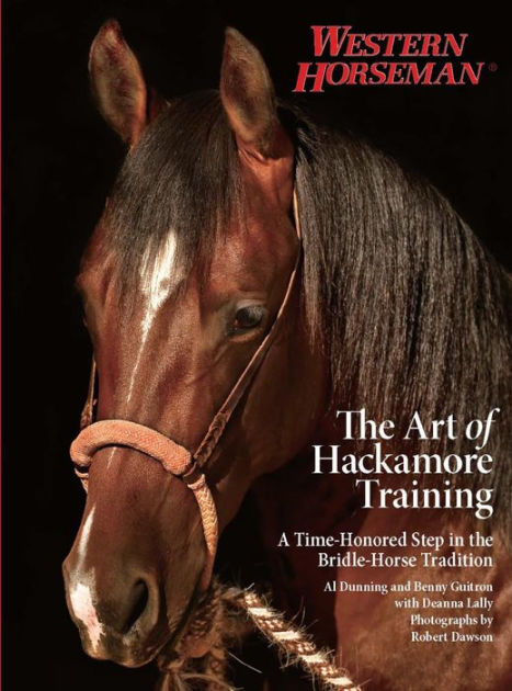 Art of Hackamore Training: A Time-Honored Step In The Bridle-Horse Tradition [eBook]