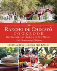 Title: Rancho de Chimayo Cookbook: The Traditional Cooking Of New Mexico, Author: Cheryl Jamison