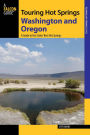 Touring Hot Springs Washington and Oregon: A Guide to the States' Best Hot Springs