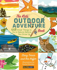 Title: Kids' Outdoor Adventure Book: 448 Great Things to Do in Nature Before You Grow Up, Author: Stacy Tornio