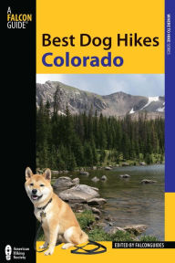 Title: Best Dog Hikes Colorado, Author: FalconGuides