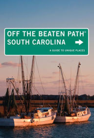 Title: South Carolina Off the Beaten Path: A Guide to Unique Places (8th Edition), Author: William Price Fox