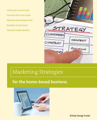 Title: Marketing Strategies for the Home-based Business, 2nd, Author: Shirley George Frazier