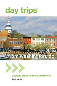 Title: Day Trips® from Washington, DC: Getaway Ideas for the Local Traveler, Author: Beth Kanter
