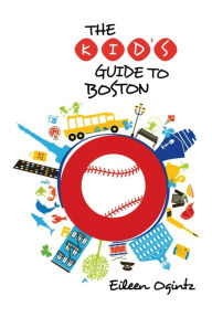 Title: Kid's Guide to Boston, Author: Eileen Ogintz