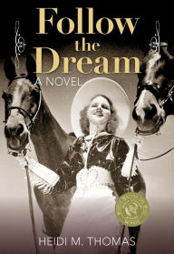 Title: Follow the Dream: A Novel, Author: Heidi Thomas