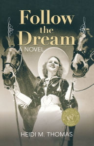 Title: Follow the Dream: A Novel, Author: Heidi Thomas