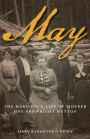 May: The Hard-Rock Life of Pioneer May Arkwright Hutton