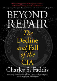 Title: Beyond Repair: The Decline and Fall of the CIA, Author: Charles Faddis