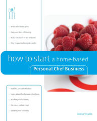 Title: How to Start a Home-based Personal Chef Business, Author: Denise Vivaldo