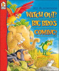 Watch out! Big Bro's Coming!