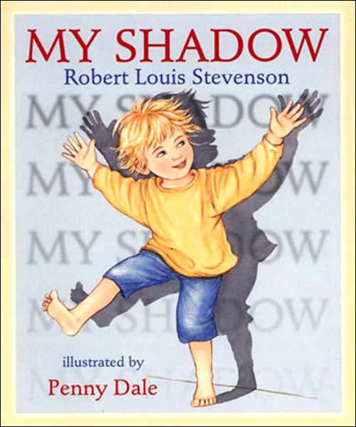 My Shadow by Robert Louis Stevenson, Penny Dale   9780879237882 