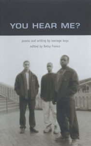 Title: You Hear Me?: Poems and Writing by Teenage Boys, Author: Betsy Franco