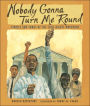 Nobody Gonna Turn Me 'Round: Stories and Songs of the Civil Rights Movement