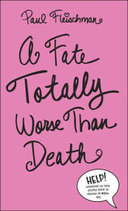 A Fate Totally Worse than Death