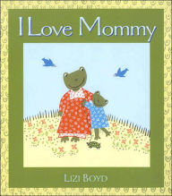 I Love Mommy: Super Sturdy Picture Books