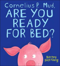 Cornelius P. Mudd, Are You Ready for Bed?