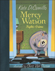 Title: Mercy Watson Fights Crime (Mercy Watson Series #3), Author: Kate DiCamillo