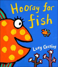 Title: Hooray for Fish!, Author: Lucy Cousins