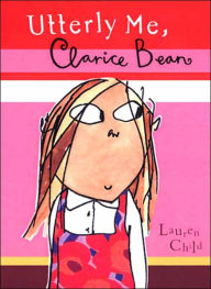 Title: Utterly Me, Clarice Bean, Author: Lauren Child