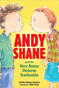 Title: Andy Shane and the Very Bossy Dolores Starbuckle, Author: Jennifer Richard Jacobson