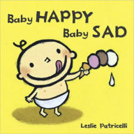 Title: Baby Happy Baby Sad, Author: Leslie Patricelli